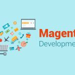 Top 5 Benefits Of Hiring A Magento Development Company