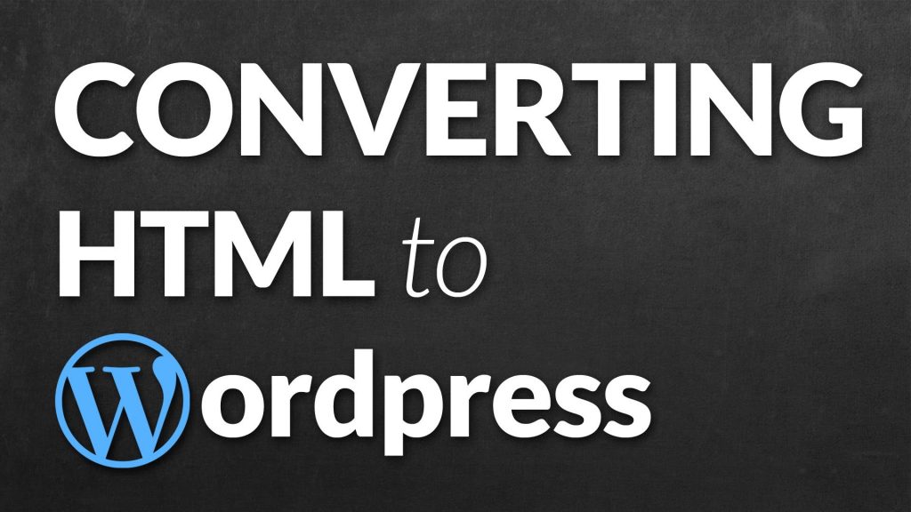 HTML To WordPress Conversion - Top 6 Advantages