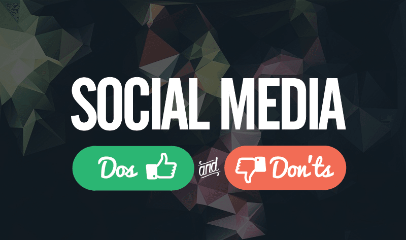 Social Media Do’s and Don’ts