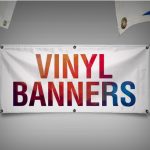 Vinyl Banner – An Effective Way Of Marketing Your Content
