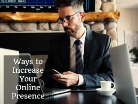 6 Ways To Increase Your Online Presence