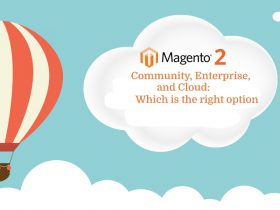 Magento 2 Community, Enterprise, and Cloud: Which is the right option?
