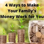 4 Ways to Make Your Family's Money Work For You