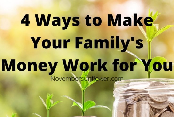 4 Ways to Make Your Family's Money Work For You
